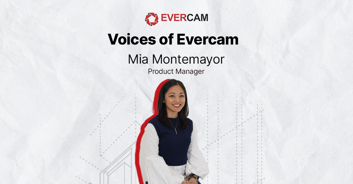 Voices of Evercam: Meet Mia Montemayor – Product Manager