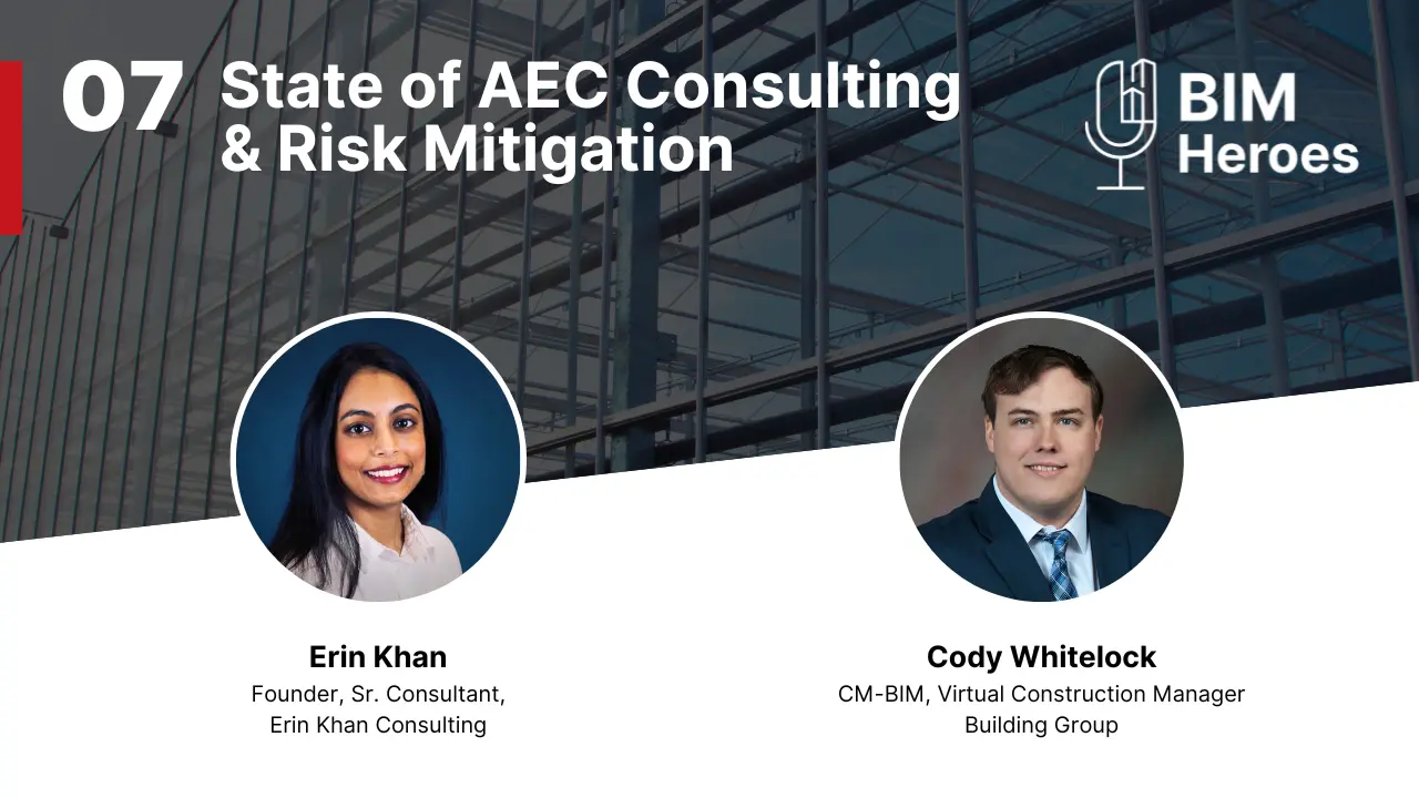 BIM Heroes Podcast Ep#7 – State of AEC Consulting & Risk Mitigation