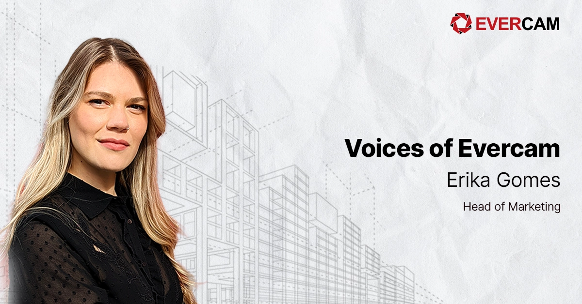 Voices of Evercam: Meet Erika Gomes – Head of Marketing